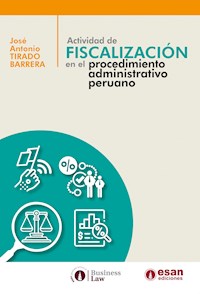 Actividad de fiscalización en el procedimiento administrativo peruano - José Tirado - E-Book
