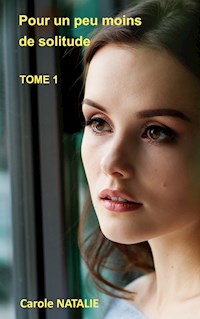 Pour un peu moins de solitude - Carole Natalie - E-Book