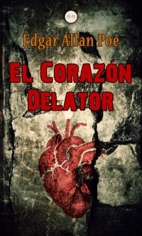 El Corazón Delator - Edgar Allan Poe - E-Book