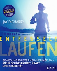 Entfesselt laufen - Jay Dicharry - E-Book