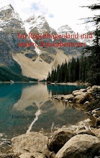 Im Regenbogenland und andere Reiseabenteuer - Peter Arndt - E-Book