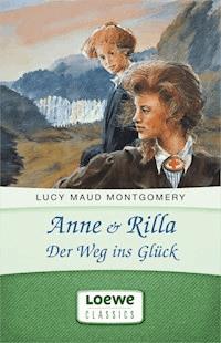 Anne & Rilla - Der Weg ins Glück - Lucy Maud Montgomery - E-Book