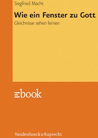 Wie ein Fenster zu Gott - Siegfried Macht - E-Book
