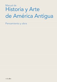 Manual de historia y arte de América Antigua - César Sondereguer - E-Book