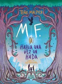 M. F. Había una vez un hada - Antonio Malpica - kostenlos E-Book