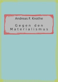 Gegen den Materialismus - Andreas F. Knothe - E-Book