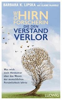 Die Hirnforscherin, die den Verstand verlor - Barbara K. Lipska - E-Book