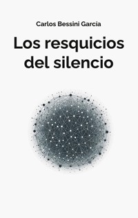 Los resquicios del silencio - Carlos Bessini - E-Book