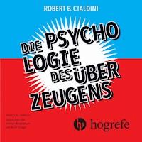 Die Psychologie des Überzeugens - Robert B. Cialdini - Hörbuch