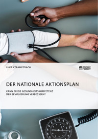 Der Nationale Aktionsplan. Kann er die Gesundheitskompetenz der Bevölkerung verbessern? - Lukas Trampedach - E-Book