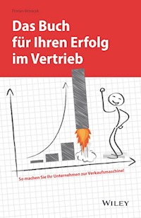 Das Buch für Ihren Erfolg im Vertrieb - Florian Woracek - E-Book
