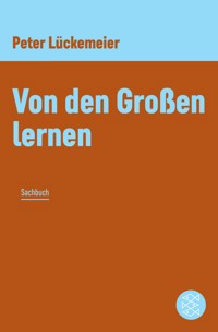 Von den Großen lernen - Peter Lückemeier - E-Book