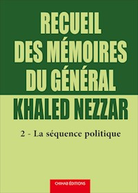 Recueil des mémoires du général Khaled Nezzar - Tome 2 - Khaled Nezzar - E-Book