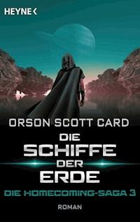 Die Schiffe der Erde - Die Homecoming-Saga 3 - Orson Scott Card - E-Book