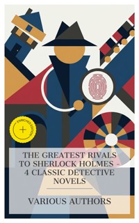 The Greatest Rivals to Sherlock Holmes – 4 Classic Detective Novels - Emile Gaboriau - E-Book