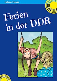 Ferien in der DDR - Sabine Hauke - E-Book