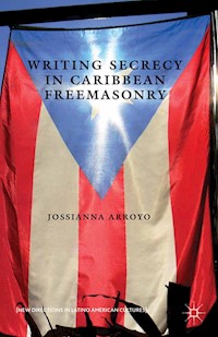 Writing Secrecy in Caribbean Freemasonry - Kenneth A. Loparo - E-Book