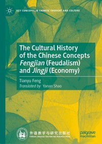 The Cultural History of the Chinese Concepts Fengjian (Feudalism) and Jingji (Economy) - Tianyu Feng - E-Book