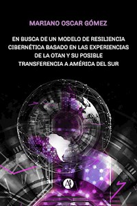 En busca de un modelo de resiliencia cibernética basado en las experiencias de la OTAN - Mariano Oscar Gómez - E-Book