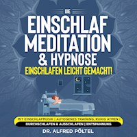 Die Einschlaf Meditation & Hypnose - einschlafen leicht gemacht! - Dr. Alfred Pöltel - Hörbuch