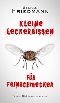 Kleine Leckerbissen für Feinschmecker - Stefan Friedmann - E-Book
