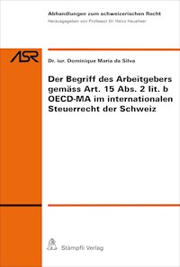 Der Begriff des Arbeitgebers gemäss Art.15 Abs.2 lit.b OECD-MA im internationalen Steuerrecht der CH - Dominique Maria da Silva - E-Book