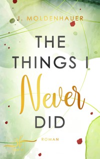 The Things I Never Did - J. Moldenhauer - E-Book