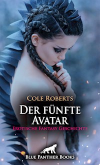Der fünfte Avatar | Erotische Fantasy Geschichte - Cole Roberts - E-Book