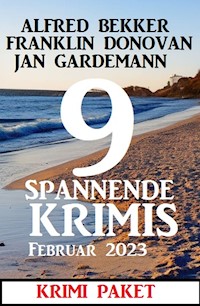 9 Spannende Krimis Februar 2023: Krimi Paket - Alfred Bekker - E-Book