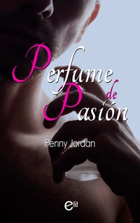 Perfume de pasión - Penny Jordan - E-Book