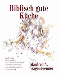 Biblisch gute Küche - Manfred A. Wagenbrenner - E-Book