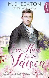 Ein Haus für die Saison - Der galante Herzensbrecher - Marion Chesney - E-Book