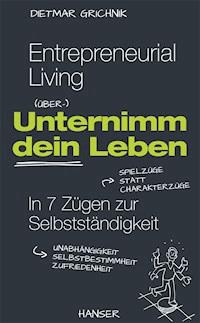 Entrepreneurial Living - Unternimm dein Leben - Dietmar Grichnik - E-Book