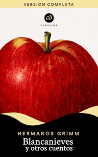 Blancanieves y otros cuentos - Jacob Grimm Willhelm Grimm - E-Book