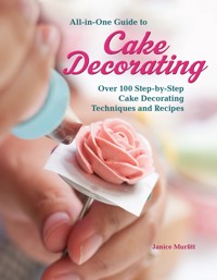 All-in-One Guide to Cake Decorating - Janice Murfitt - E-Book