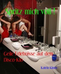 Spritz mich voll ! - Katrin Kloos - E-Book
