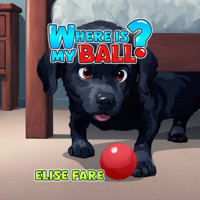 Where is My Ball - Elise Fare - E-Book