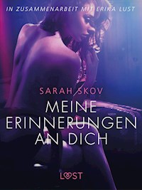 Meine Erinnerungen an dich: Erika Lust-Erotik - Sarah Skov - E-Book