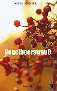 Vogelbeerstrauß - Madlen Chénier - E-Book
