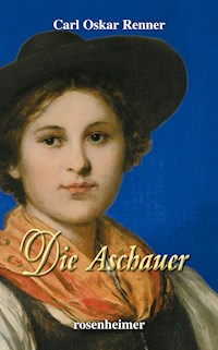 Die Aschauer - Carl Oskar Renner - E-Book