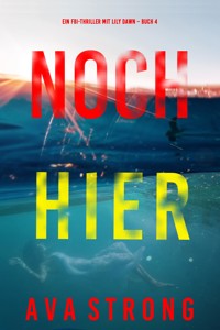 Noch hier (Ein FBI-Thriller mit Lily Dawn – Buch 4) - Ava Strong - E-Book