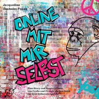 Online mit mir selbst: Eine Story und Inspirationen von Profis und Promis als Geschenk für dein Selbstwertgefühl - Jacqueline Draheim-Frank - Hörbuch