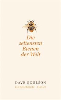 Die seltensten Bienen der Welt. - Dave Goulson - E-Book