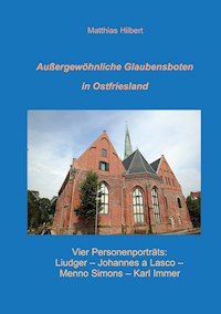 Außergewöhnliche Glaubensboten in Ostfriesland - Matthias Hilbert - E-Book