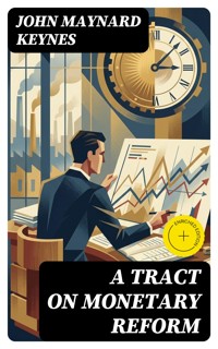A Tract on Monetary Reform - John Maynard Keynes - E-Book