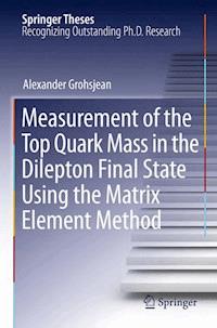 Measurement of the Top Quark Mass in the Dilepton Final State Using the Matrix Element Method - Alexander Grohsjean - E-Book