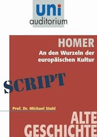 Homer - An den Wurzeln der europäischen Kultur - Michael Stahl - E-Book + Hörbuch