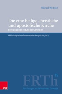 Die eine heilige christliche und apostolische Kirche - Michael Weinrich - E-Book