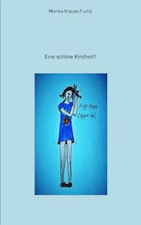 Eine schöne Kindheit? - Monika Krause-Fuchs - E-Book