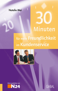 30 Minuten für mehr Freundlichkeit im Kundenservice - Natalie Mai - E-Book